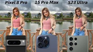 Google Pixel 8 Pro vs iPhone 15 Pro Max vs Samsung Galaxy S23 Ultra Camera Test