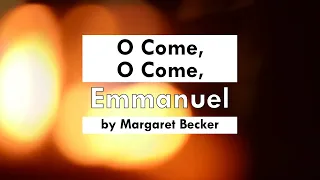 O Come, O Come, Emmanuel  (Sung by Margaret Becker) - Lyric video