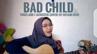 Bad Child - Tones and I ( acoustic cover) by Nutami Dewi