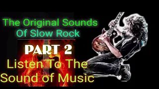 THE ORIGINAL SOUNDS OF SLOW ROCK ( PART 2 )