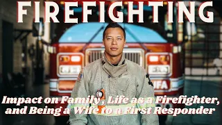 Behind the Scenes of a First Responder Wife: Life as a Firefighter, Impact on Family & How to Be One