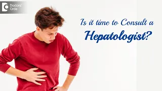 When should I see a Liver Specialist or Hepatologist? - Dr. Ravindra B S  | Doctors' Circle