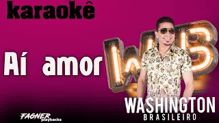 KARAOKÊ - AÍ AMOR - RITMO : WASHINGTON BRASILEIRO