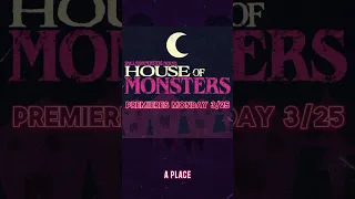 House of Monsters premieres 3/25!