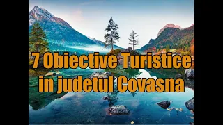 Obiective Turistice in Judetul Covasna.