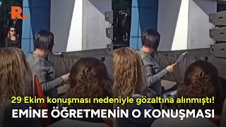 29 Ekim'deki "Türkiye Yüzyılı" konuşmasından gözaltına alınmıştı! İşte Emine öğretmenin o sözleri...