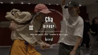 Cha - HIPHOP  " REALIZE  [feat. SUIKEN & Dev Large]  - bird "【DANCEWORKS】