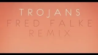 Atlas Genius - Trojans (Fred Falke Remix) [Remix]