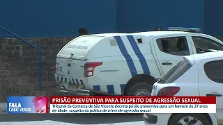 Preso homem de 27 anos por crime de agressão sexual | Fala Cabo Verde