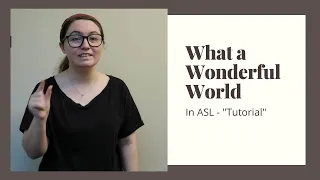 What a Wonderful World in ASL - Tutorial