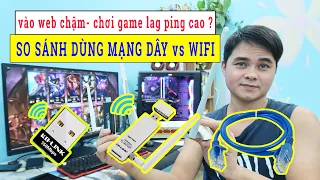 So Sánh Dùng Wifi và Mạng Dây Vào Web & Chơi Game | Máy Tính Khỏe Vào Web Chậm Chơi Game Ping Cao ?