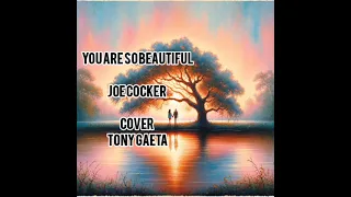 you are so beautiful - Joe Cocker - cover Tony