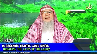 Is Breaking Traffic Laws Sinful?  Breaking the laws of the land? assim al hakeem JAL