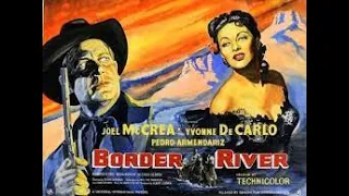 Border River | Western | 1954 | Joel McCrea | Yvonne De Carlo | Pedro Armendariz