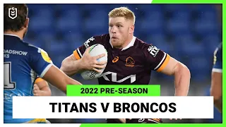 Gold Coast Titans v Brisbane Broncos | Full Match Replay | Pre-Season, 2022 | NRL