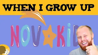 When I grow up - NOVAKID  👅 🇬🇧