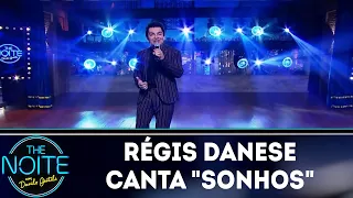 Régis Danese canta "sonhos" | The Noite (05/06/18)