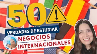 ESTUDIAR NEGOCIOS INTERNACIONALES 🌎 50 VERDADES DE ESTUDIAR NEGOCIOS INTERNACIONALES