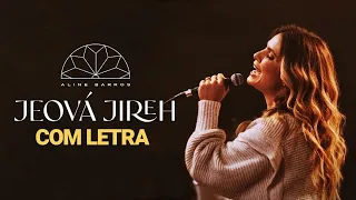 Aline Barros - Jeová Jireh (COM LETRA)