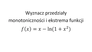 Wyznacz przedziały monotoniczności i ekstrema funkcji cz.1