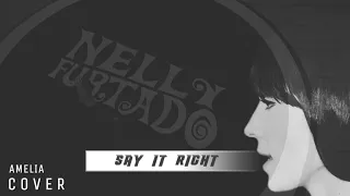 АМЕЛИЯ - SAY IT RIGHT || Nelly Furtado cover