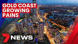 Gold Coast experiencing major growing pains | 7NEWS