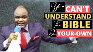 PROOF THAT YOU CANNOT STUDY & UNDERSTAND THE BIBLE ON YOUR OWN | Dr. Abel Damina