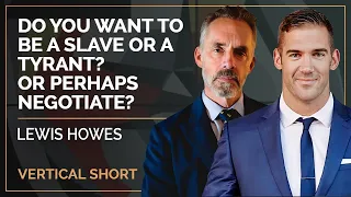 Do You Want To Be a Slave or a Tyrant? or Perhaps Negotiate? | Lewis Howes & Jordan Peterson #shorts