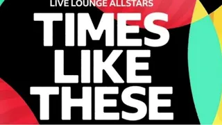 Live Lounge  Allstars  - Times Like These