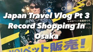 Japan Vlog Pt. 3 - Record Shopping in Osaka!