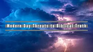 Modern Day Threats to Biblical Truth (Part 2) | Kevin Lewis