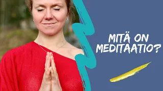 Mitä on meditaatio? + Ohjattu meditaatiomatka