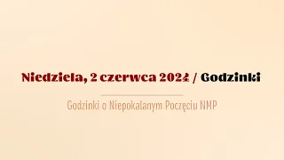 #Godzinki | 2 czerwca 2024