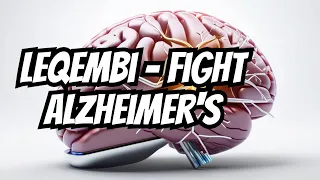 Leqembi (lecanemab) - A new drug for Alzheimer’s disease- Indication, mechanism, dose, side effects