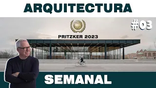 ARQUITECTURA SEMANAL #03: PRITZKER 2023, CHIPPERFIELD Y MAS