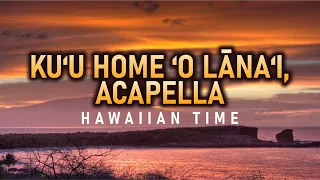 Kuʻu Home ʻO Lānaʻi Acapella | Hawaiian Time | lanaiphotos.com | Photo Slide Show