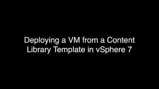 Deploying a VM from a Content Library Template in vSphere 7