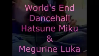 World's End Dancehall - Hatsune Miku and Megurine Luka Bass cover