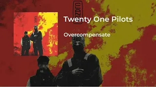 Twenty One Pilots - Overcompensate