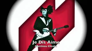 Je Dis Aime. Matthieu Chedid