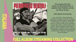 Pierangelo Bertoli - Non so quando ma ti giuro che torno - 2022 (full album streaming)