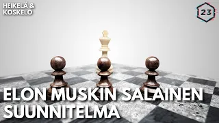 Elon Muskin salainen suunnitelma? | Heikelä & Koskelo 23 minuuttia | 534