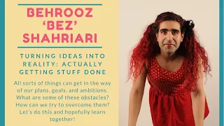 Turning Ideas into Reality w/ Behrooz ‘Bez’ Shahriari