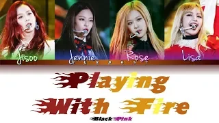 BLACKPINK - PLAYING WITH FIRE (불장난) Lyrics [Color Coded Lyrics] (Han/Rom/Eng)
