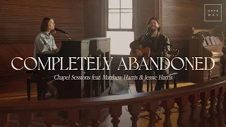 Completely Abandoned (Chapel Sessions) | ft. Matthew Harris & Jessie Harris | Gateway Worship