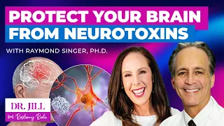 194: Resiliency Radio with Dr. Jill: Protecting Your Brain from Neurotoxins with Dr. Raymond Singer