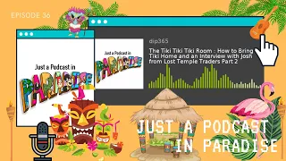The Tiki Tiki Tiki Room : How to Tiki at Home & an Interview w/ Josh from Lost Temple Traders Part 2