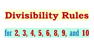 The Divisibility Rules for 2, 3, 4, 5, 6, 8, 9, and 10