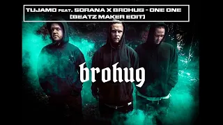 Tujamo feat. Sorana x Brohug - ONE ONE [BEATZ MAKER EDIT]