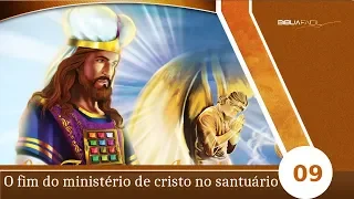 BÍBLIA FÁCIL | O SANTUÁRIO | TEMA 09 - O FIM DO MINISTÉRIO DE CRISTO NO SANTUÁRIO